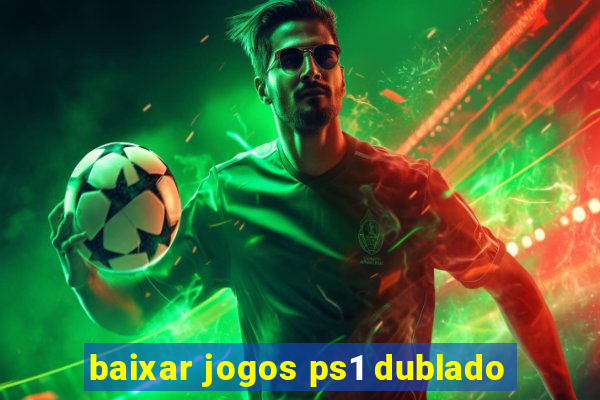 baixar jogos ps1 dublado