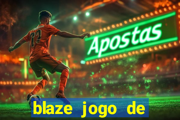 blaze jogo de aposta entrar