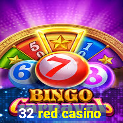 32 red casino