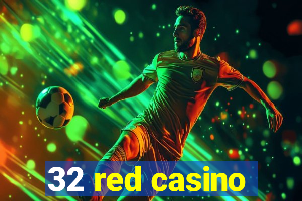 32 red casino