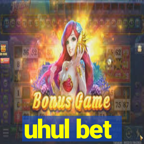 uhul bet