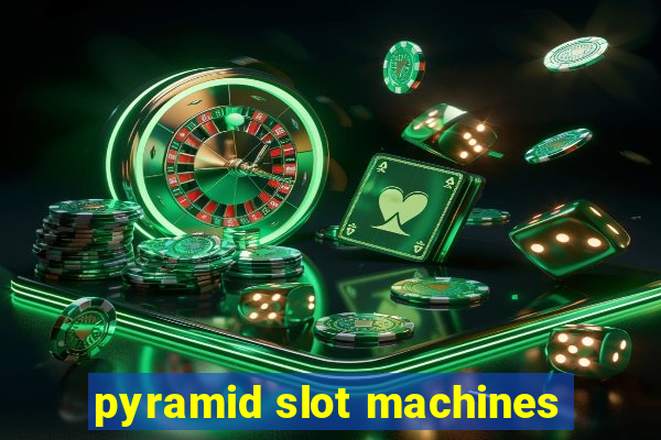 pyramid slot machines