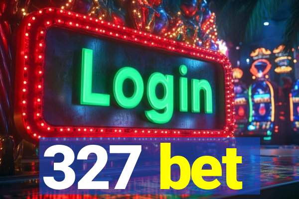 327 bet