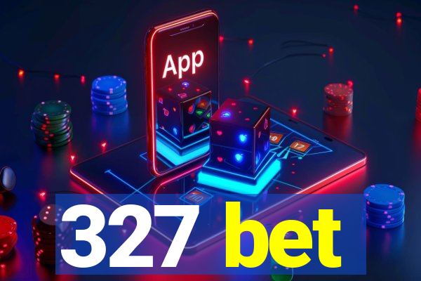 327 bet