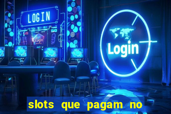 slots que pagam no cadastro saque free