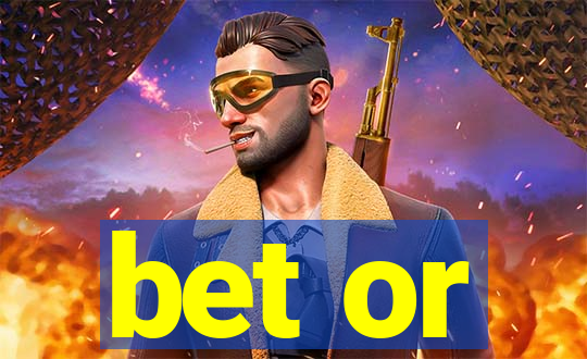 bet or