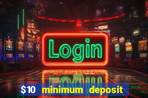 $10 minimum deposit casino australia 2023