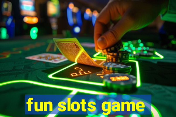 fun slots game