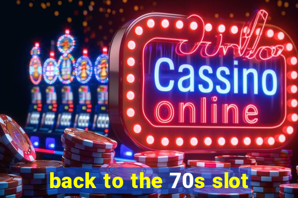 back to the 70s slot