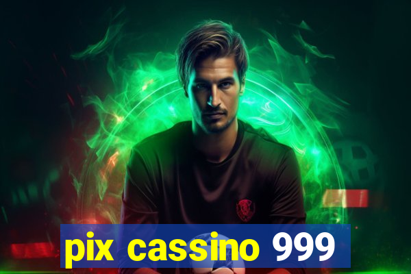 pix cassino 999