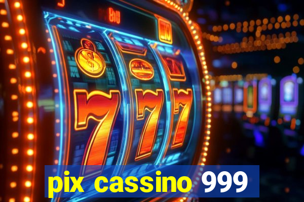 pix cassino 999