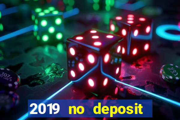 2019 no deposit bonus casino