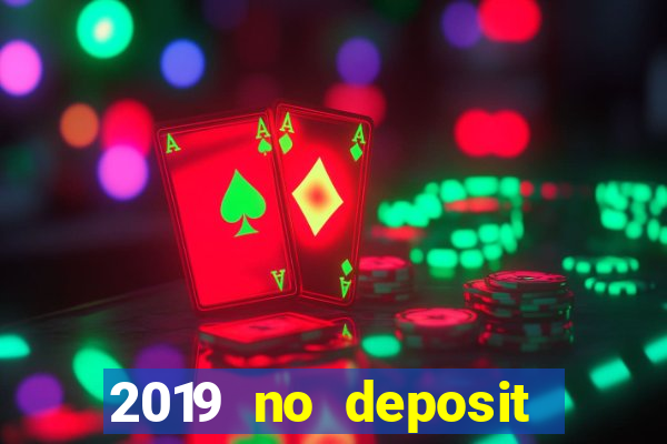 2019 no deposit bonus casino