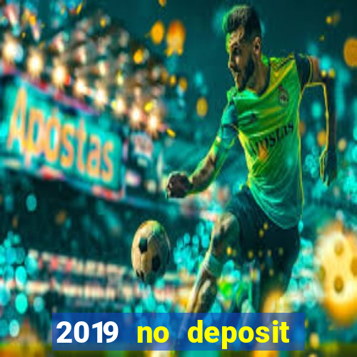 2019 no deposit bonus casino