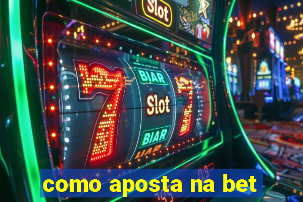 como aposta na bet