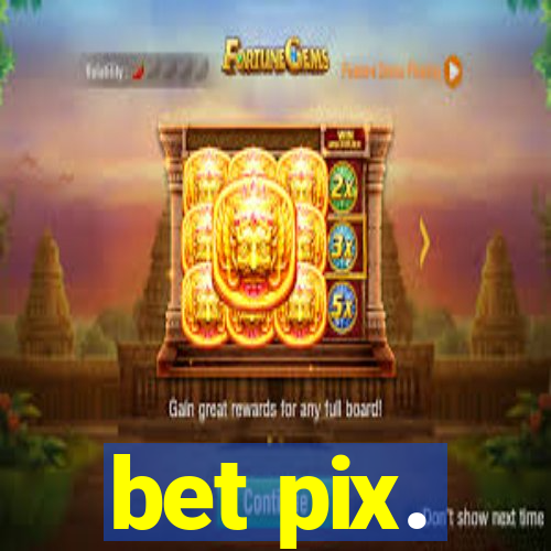 bet pix.