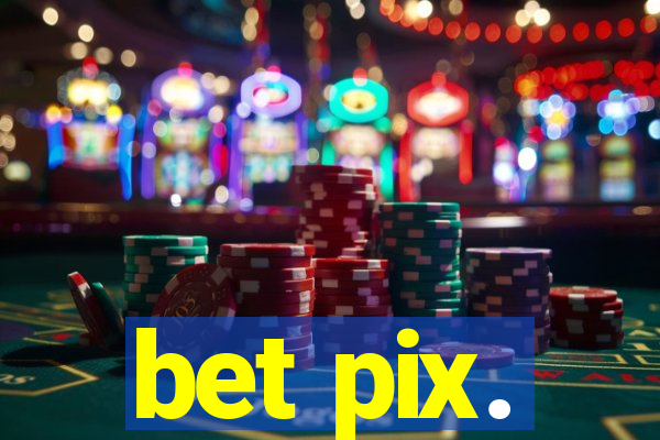 bet pix.