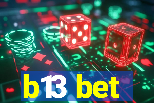 b13 bet