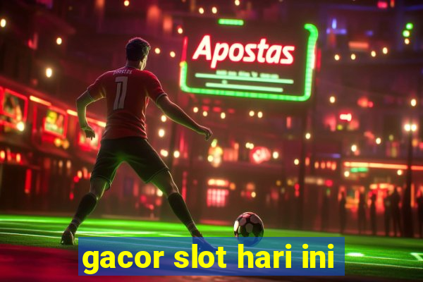 gacor slot hari ini