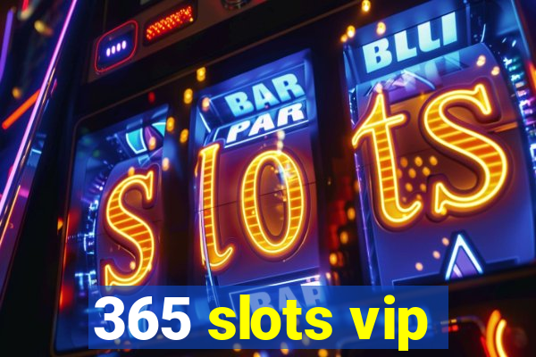 365 slots vip