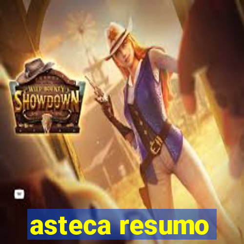 asteca resumo