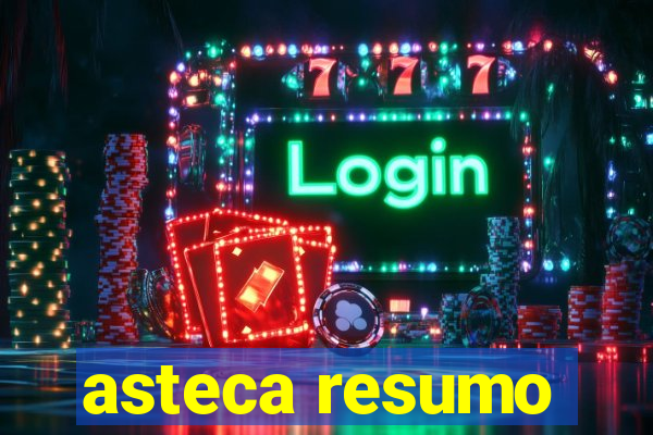 asteca resumo