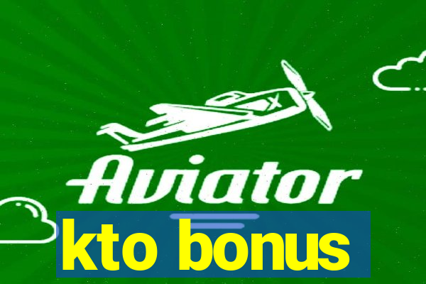 kto bonus