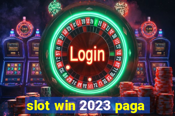 slot win 2023 paga