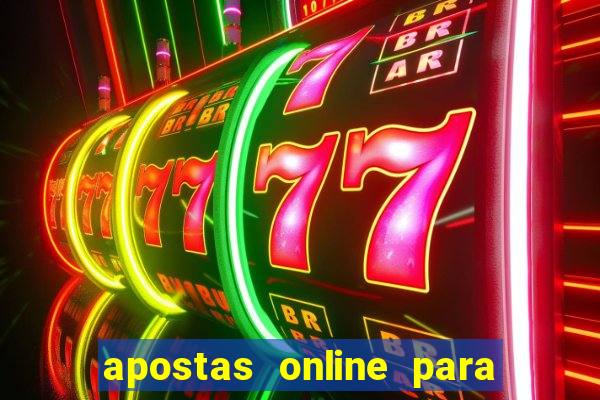 apostas online para ganhar dinheiro