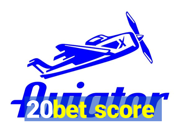 20bet score