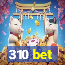 310 bet