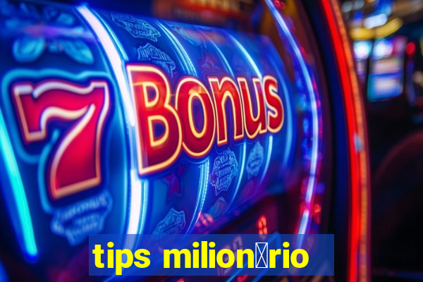 tips milion谩rio