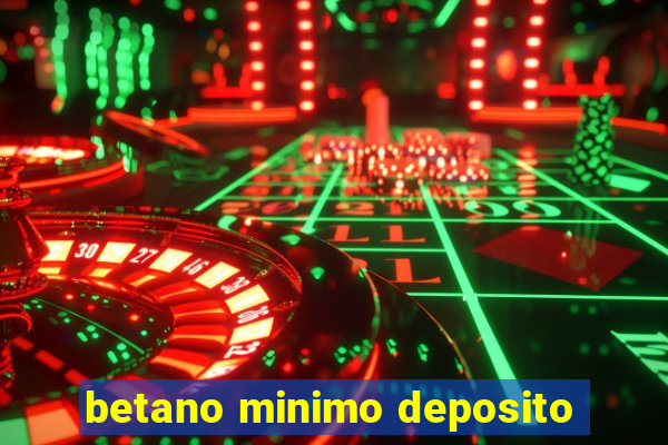 betano minimo deposito