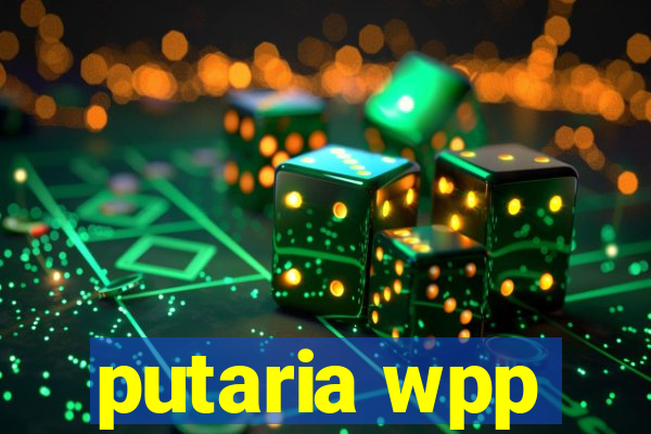 putaria wpp