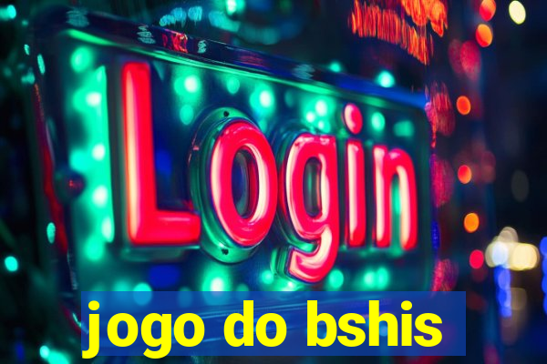 jogo do bshis