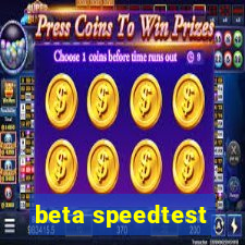 beta speedtest