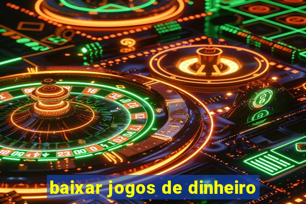 baixar jogos de dinheiro