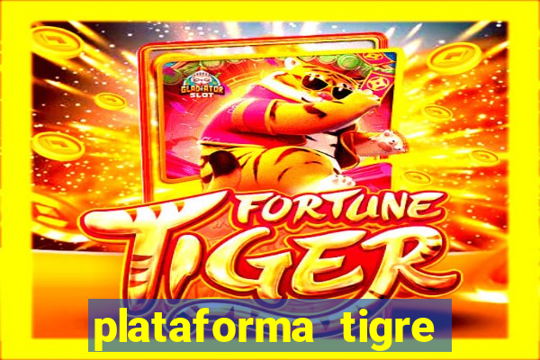 plataforma tigre pagando no cadastro