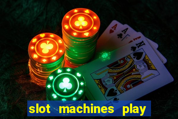 slot machines play for free