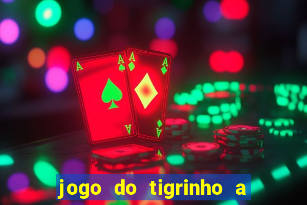 jogo do tigrinho a partir de r$ 1