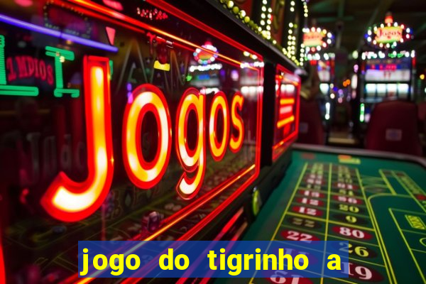 jogo do tigrinho a partir de r$ 1