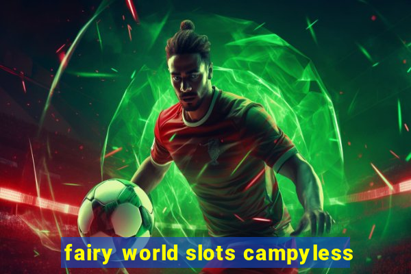 fairy world slots campyless