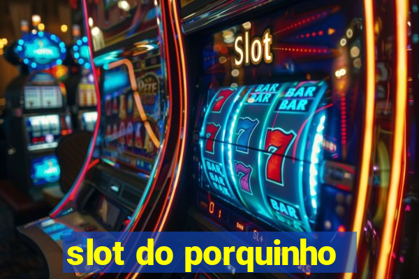 slot do porquinho