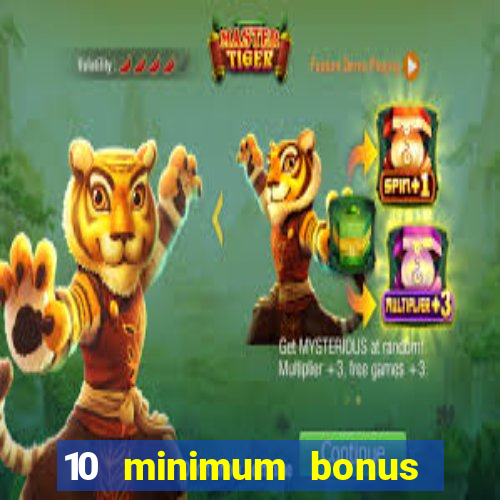 10 minimum bonus code casino