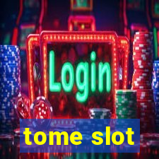 tome slot