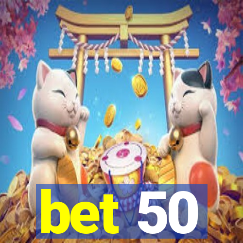 bet 50