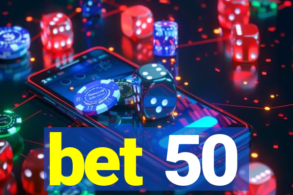 bet 50