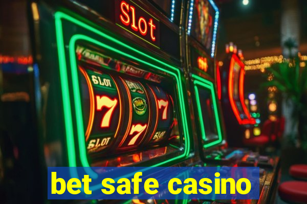 bet safe casino