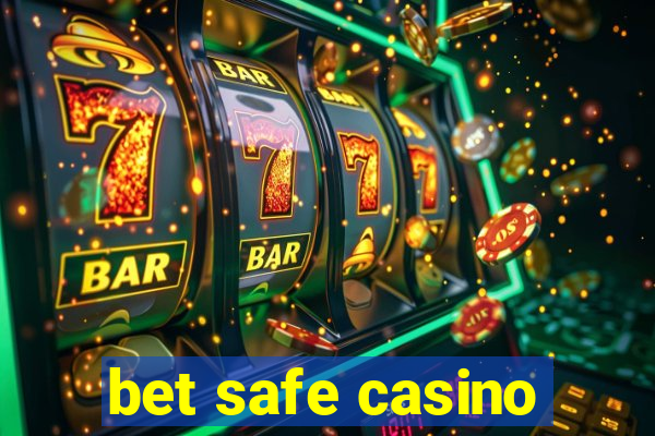 bet safe casino