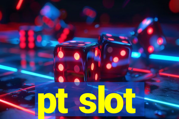 pt slot